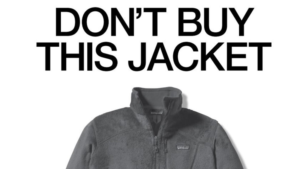 Patagonia – “Don’t Buy This Jacket”